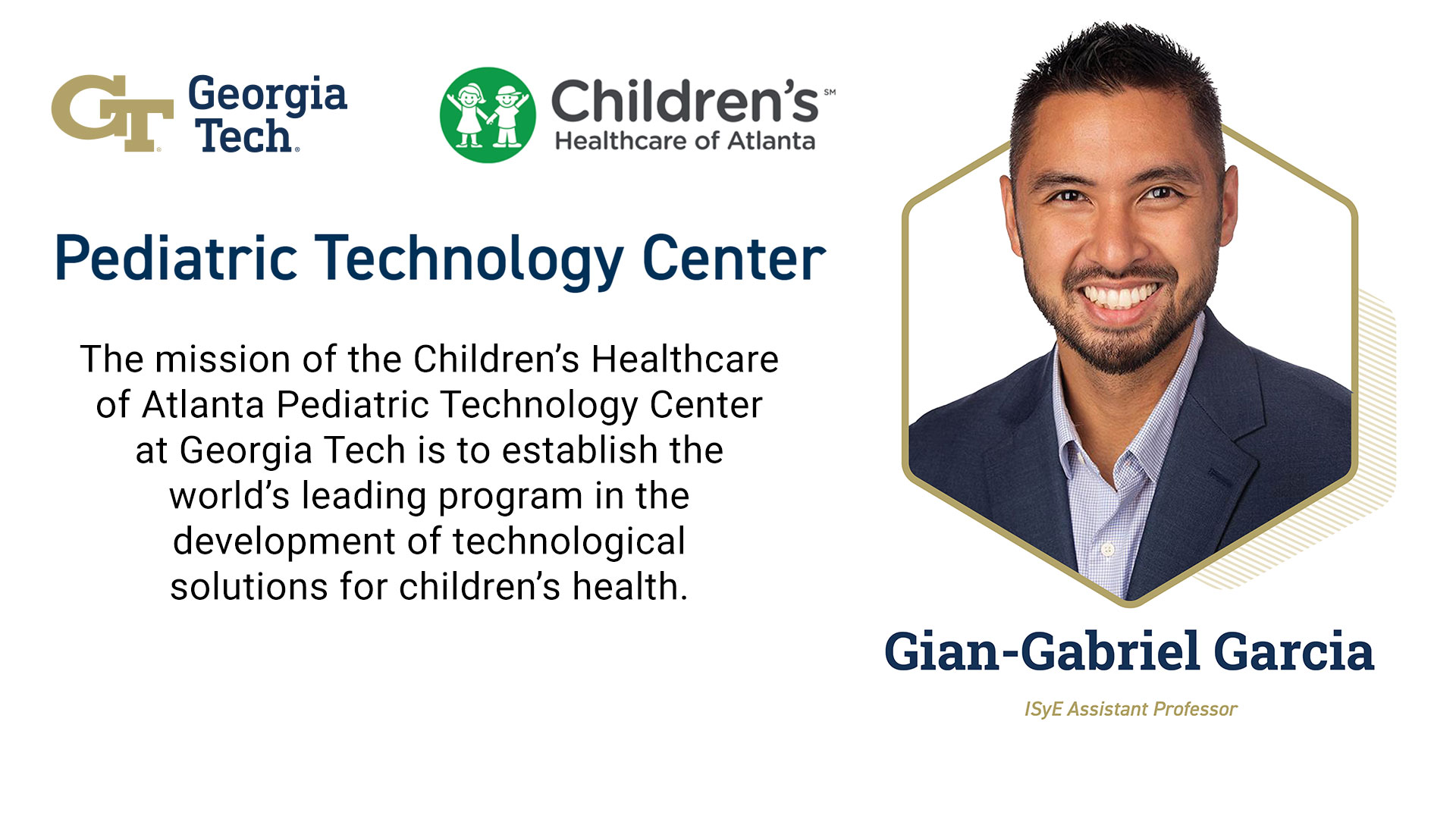 The mission of the Children’s Healthcare of Atlanta Pediatric Technology Center at Georgia Tech is to establish the world’s leading program in the development of technological solutions for children’s health.