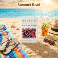 Frostbite: How Refrigeration Changed Our Food, Our Planet, and Ourselves
